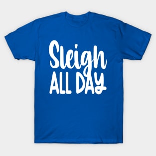 Sleigh All Day T-Shirt